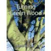 Turning Green Wood