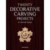 Twenty Decorative Carving Projects in Period Style